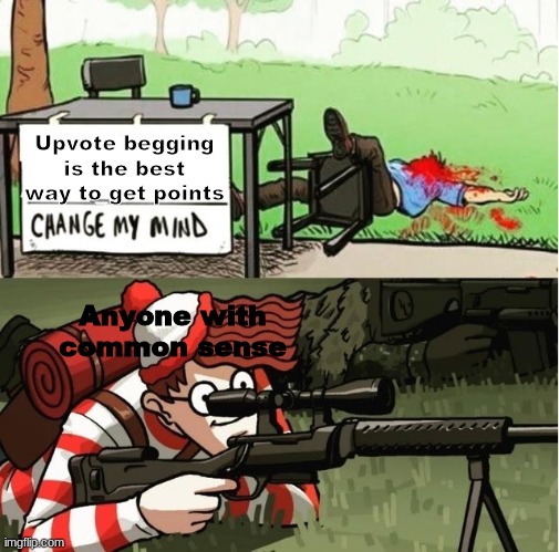 WALDO SHOOTS THE CHANGE MY MIND GUY Imgflip