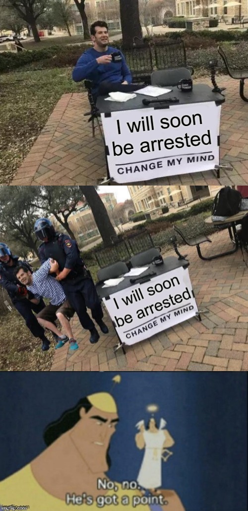 You can't change his mind! Imgflip