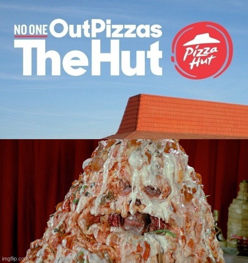 No one outpizzas the hut... Imgflip