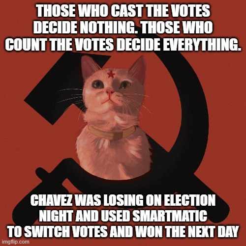 Those who count the votes decide everything... Chavez was losing on