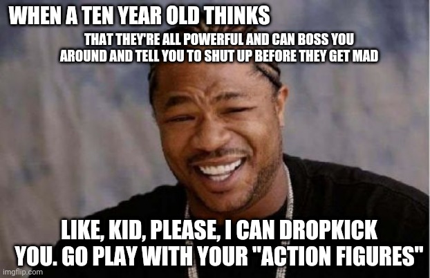 Yo Dawg Heard You Meme Imgflip