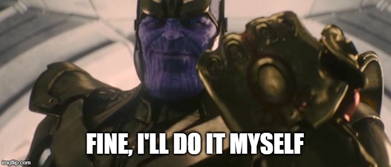 Fine I'll Do It Myself (Red Thanos) - Youtube Pointfarming Fine I'll Do It Myself Memes & Gifs - Imgflip