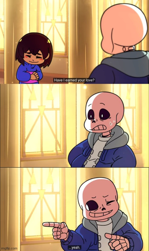 Have I earned your love? Blank Template Imgflip