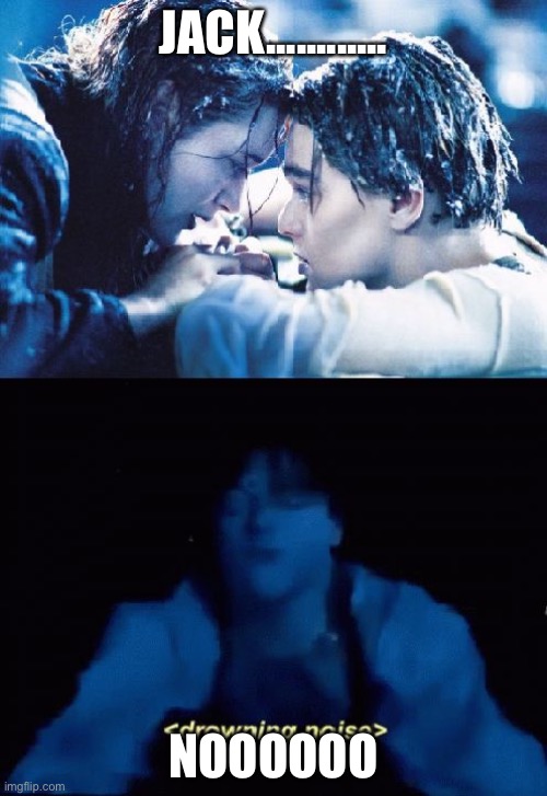 Titanic Jack & Rose Get help, or sink Imgflip