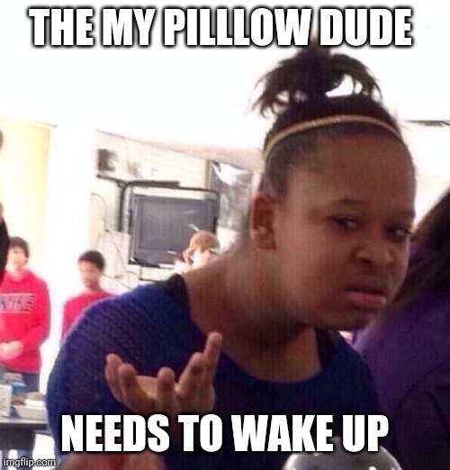 My pillow dude Imgflip