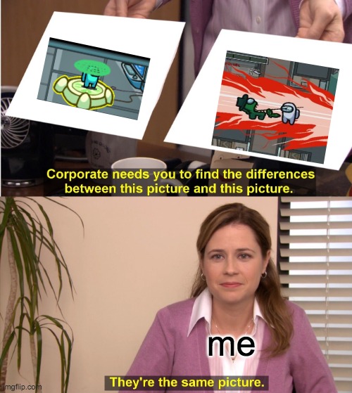 They're The Same Picture Meme Imgflip