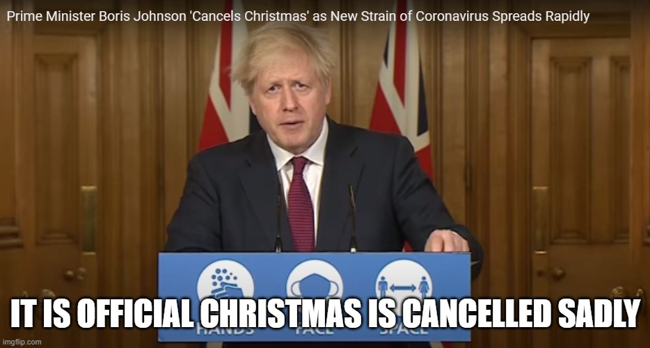 Boris Johnson cancels christmas sadly Imgflip