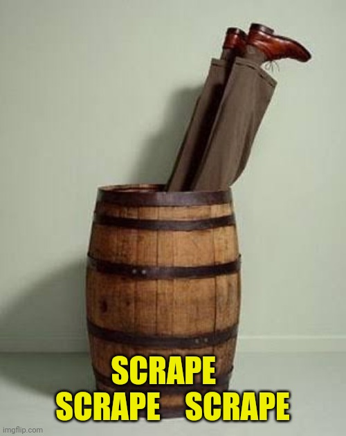 Scraping the bottom of the barrel Imgflip