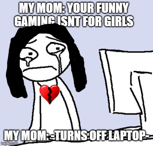crying computer reaction Memes Imgflip