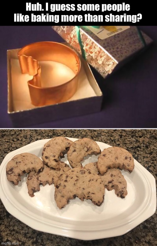 Sharing has never been an issue for me. Baking—that’s where I need a