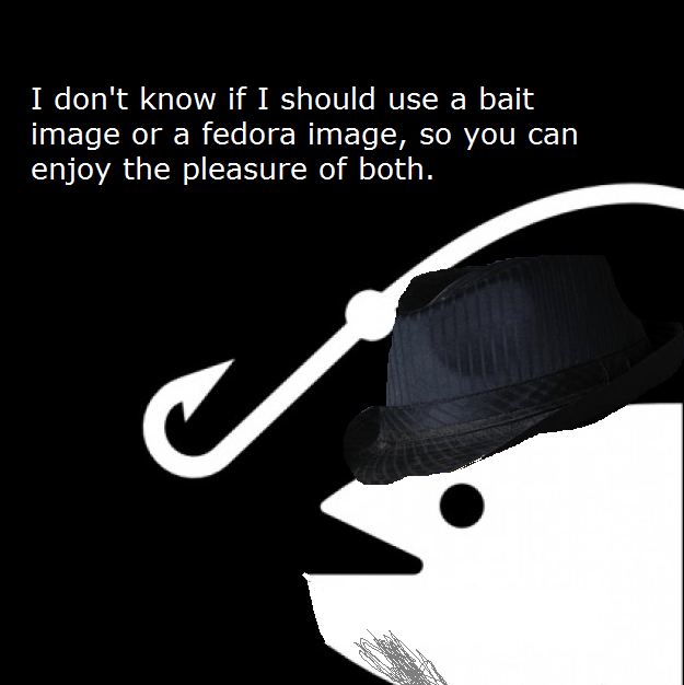 Bait or fedora Memes Imgflip