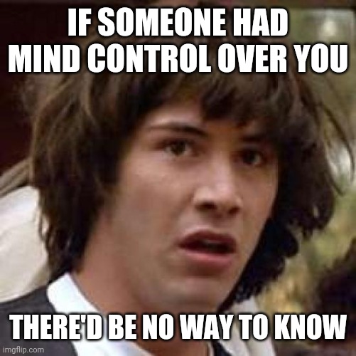 Conspiracy Keanu Meme Imgflip
