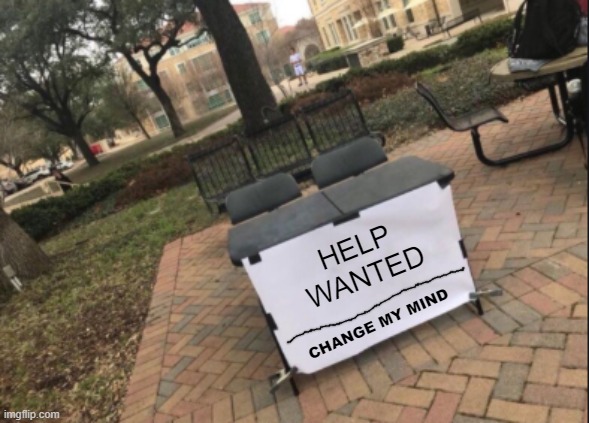 change my mind (custom) Imgflip