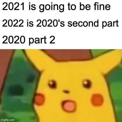 2022 is 2020's second part Imgflip