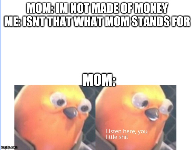made of money = mom Imgflip