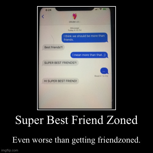 Super Best Friend Zoned Imgflip
