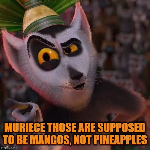 That's pineapples! Not mangos! Imgflip