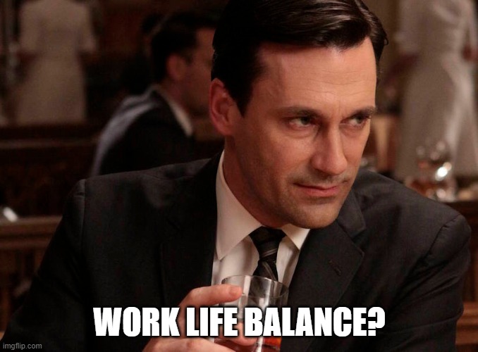Work Life Balance Meme Imgflip
