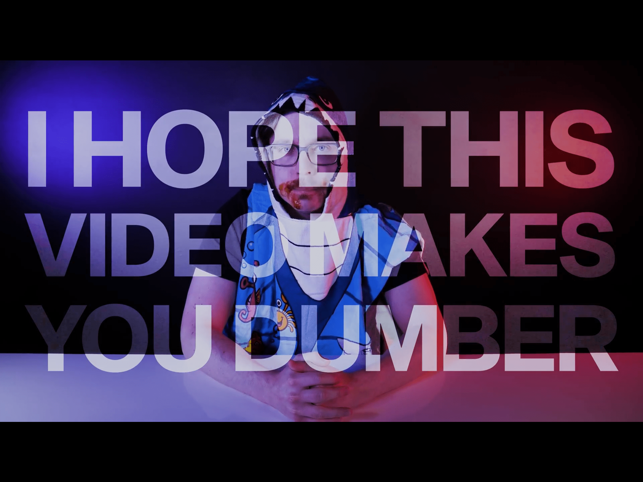 I hope this video makes you dumber Blank Template Imgflip