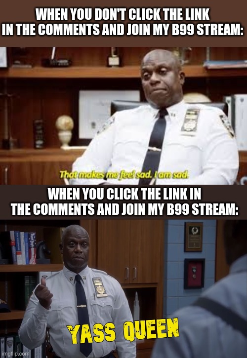 Please join it and submit your own Brooklyn Nine Nine memes Imgflip