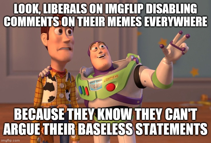 Baseless is one of their favorite words btw Imgflip