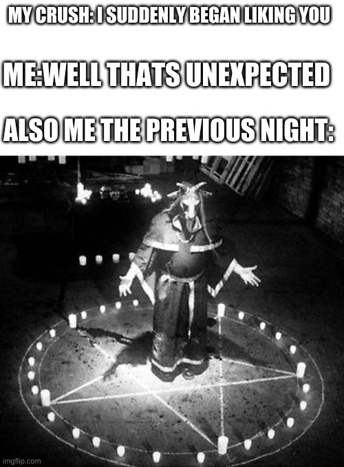 the only way I can get someone to like me Imgflip