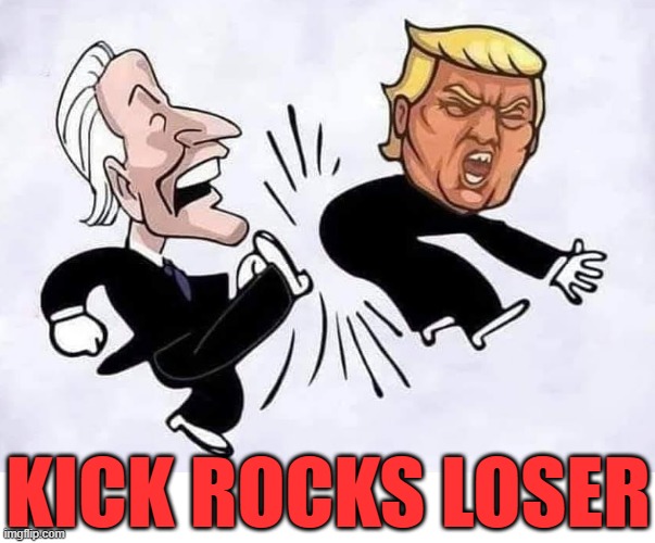 politics kick rocks Memes & GIFs Imgflip