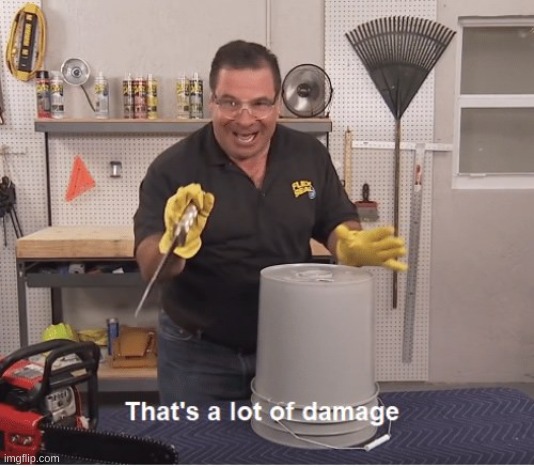 That's a lot of damage Imgflip