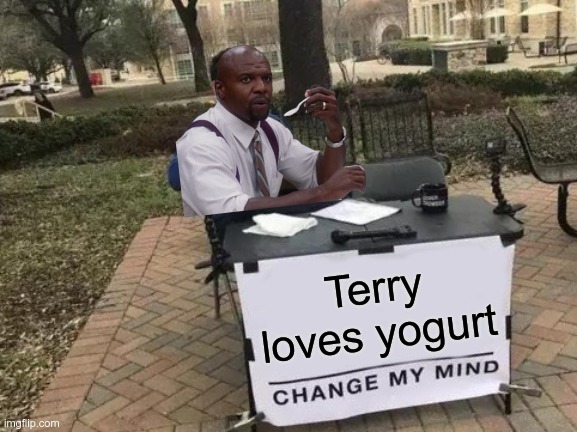 Terry LOVES yogurt Imgflip