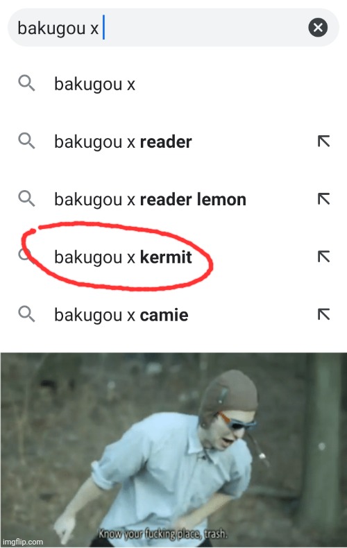 Image tagged in know your place trash,bakugou,kermit,my hero academia