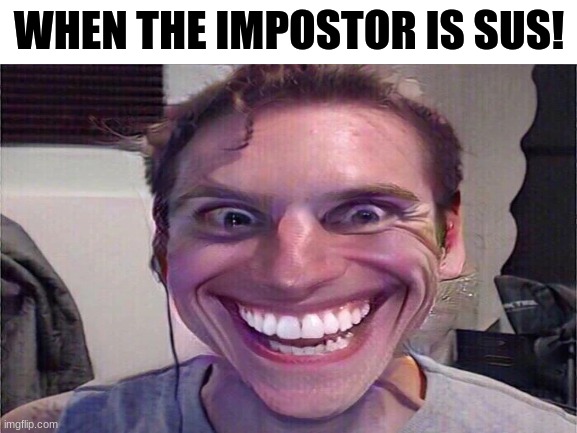 When the impostor is sus! ? Imgflip