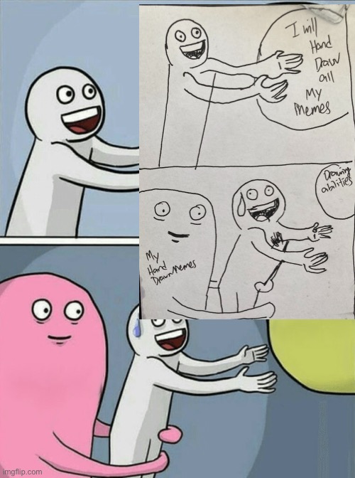 Hand drawn meme attempt 2...try an easier drawing??? Imgflip