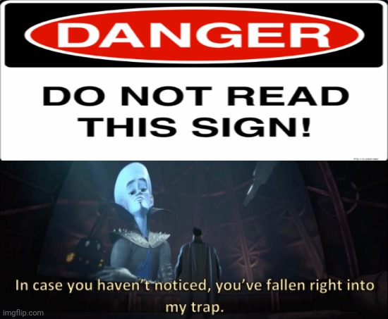 In case you haven’t noticed, you have fallen right into my trap Imgflip