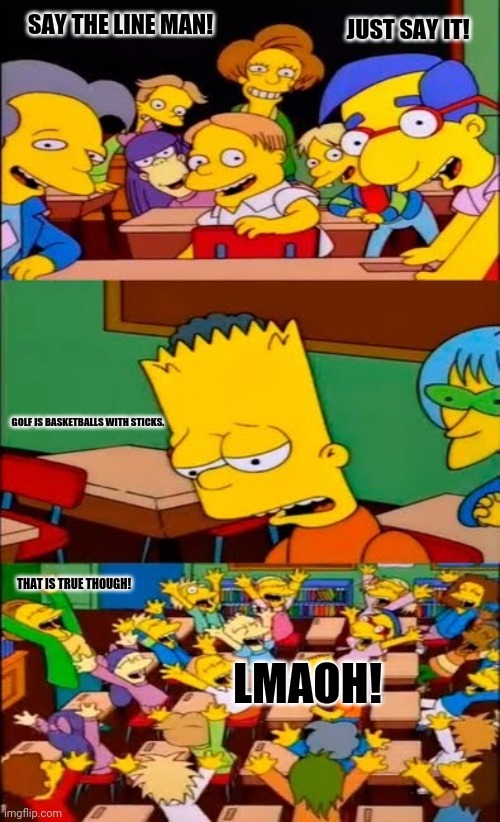 say the line bart! simpsons Imgflip