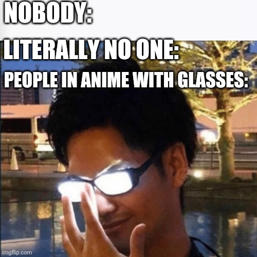 Image tagged in anime glasses,memes Imgflip