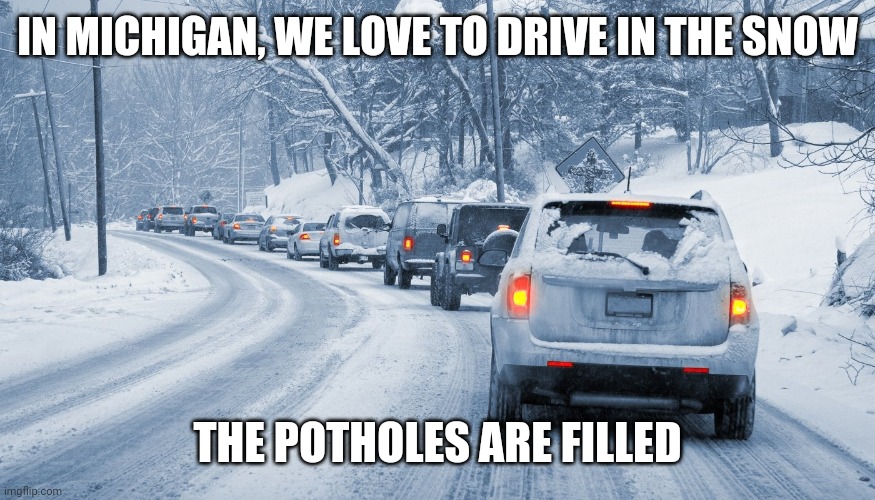 Michigan snow vs potholes Imgflip