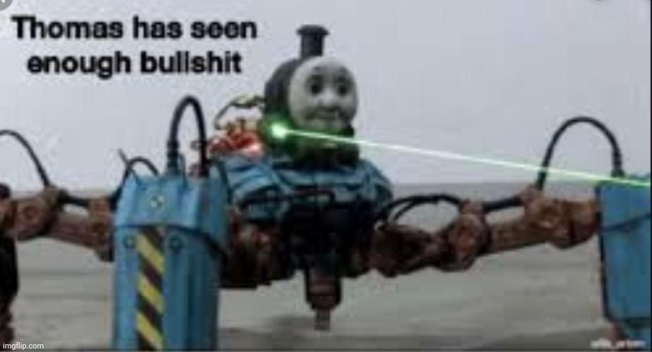 The upside of the famed Thomas the Tank Engine meme? Imgflip