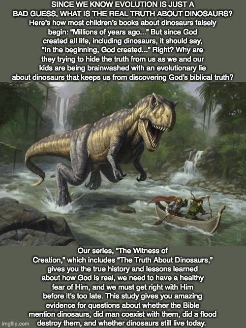 Image tagged in dinosaur,history,science,bible,truth,god Imgflip