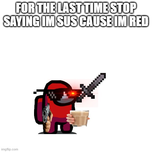 ok chill chill!!! Imgflip