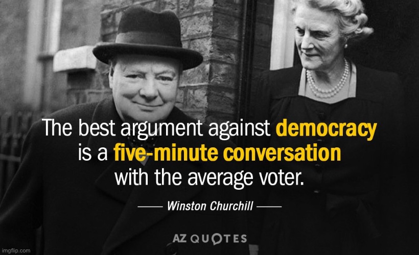Churchill loved democracy but he had a fine wit about him too Imgflip