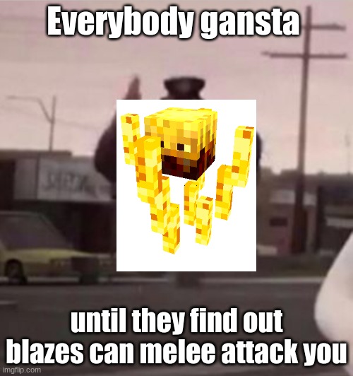 Everybody gangsta until Imgflip