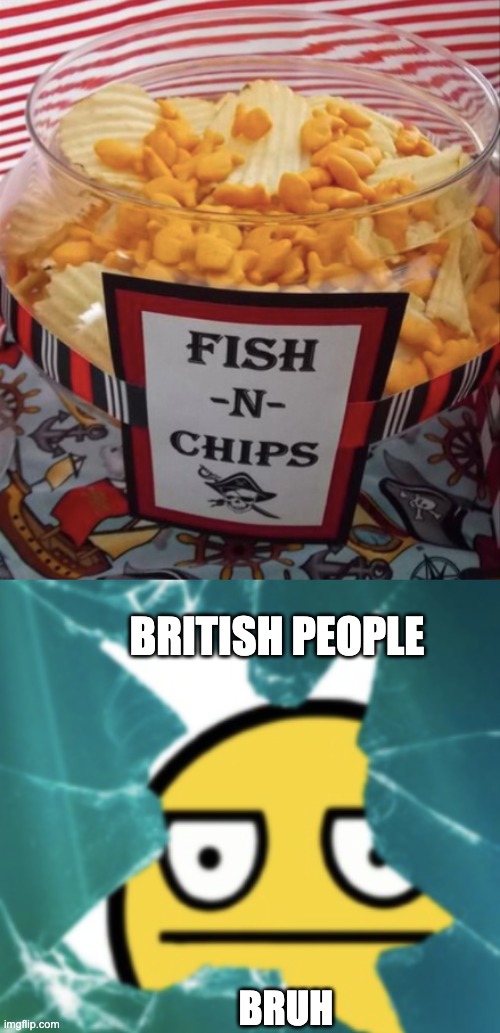 british fish n chips Imgflip