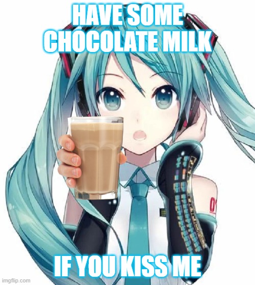 Chocolate Milk? Imgflip