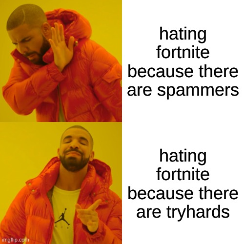 hating fortnite it is true Imgflip