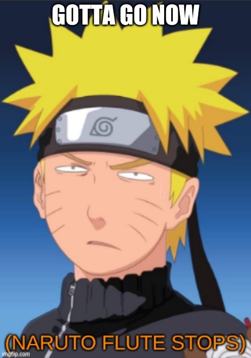 Image tagged in naruto flute stops Imgflip
