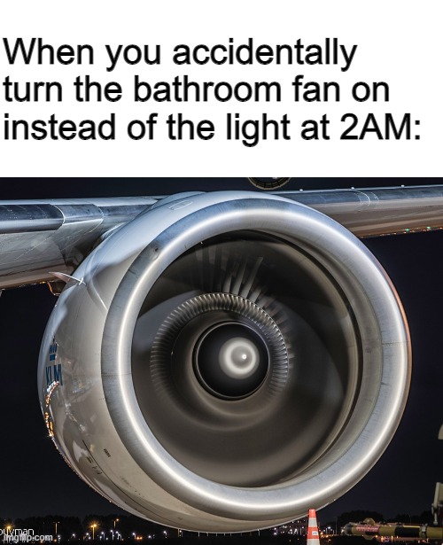 *Jet engine noises* Imgflip