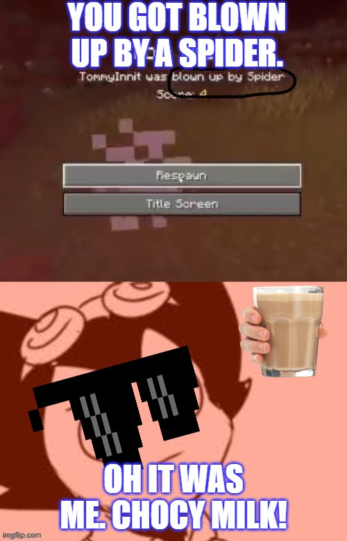 Spider, Minecraft and choccy milk (this is not an ai meme. the end