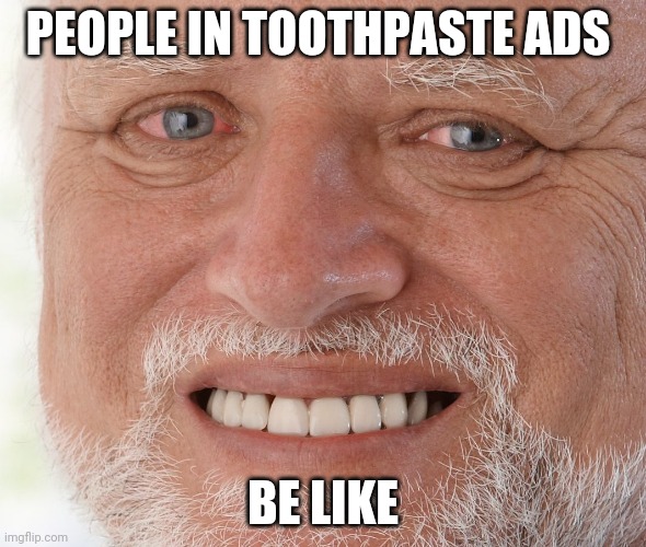 People in toothpaste ads Imgflip