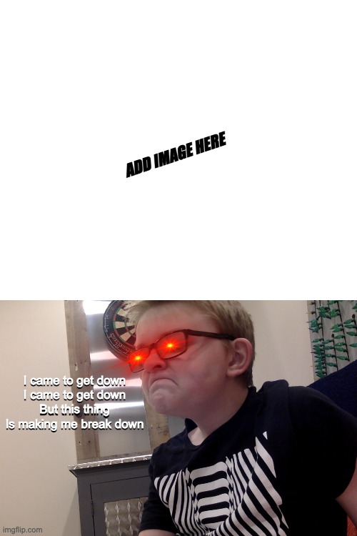 This thing is making me break down Blank Template Imgflip