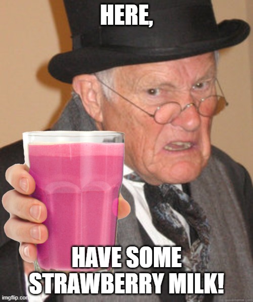Image tagged in milk,choccy milk,strawberry,strawberry milk,memes,funny